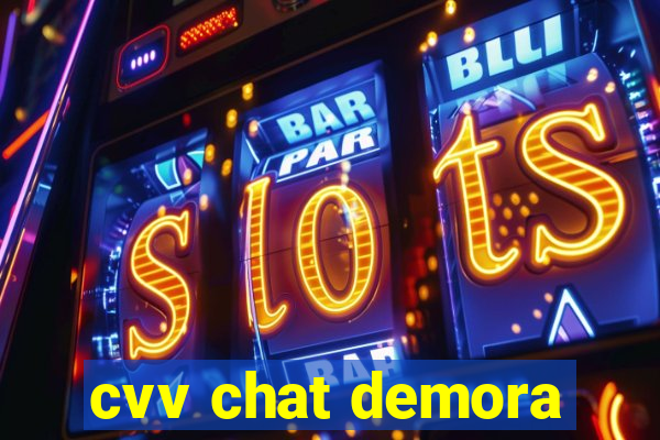 cvv chat demora